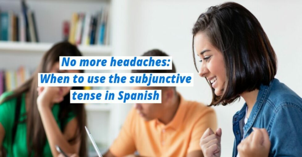 When-to-Use-the-Subjunctive-Tense-in-Spanish